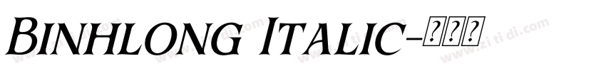 Binhlong Italic字体转换 Binhlong Italic字体转换